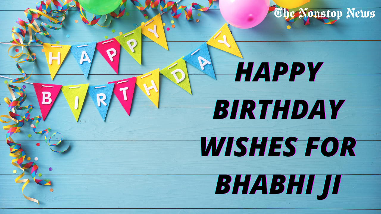 Happy Birthday Wishes for Bhabhi Ji