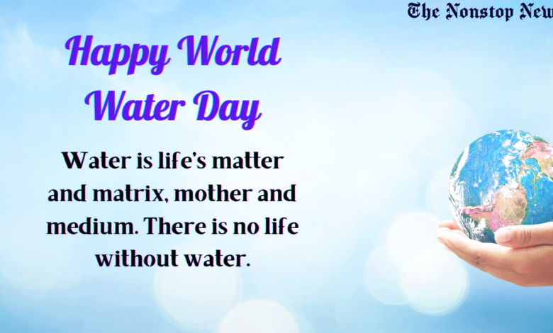 Happy World Water Day 2021 Quotes, Messages, Greetings, Wishes, and HD Images to Share