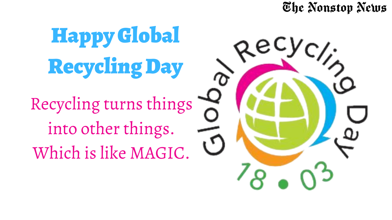 Happy Global Recycling Day 2021 Quotes, Messages, Greetings, Wishes, and HD Images to Share