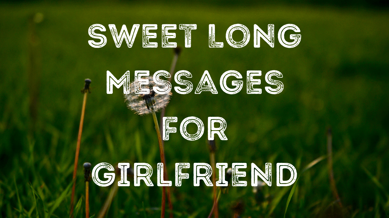 Sweet Long Messages for Girlfriend