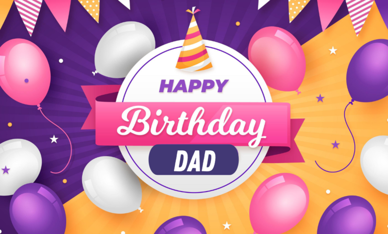 25+ Best Happy Birthday Dad Wishes, Quotes to share with Father on their Birthday