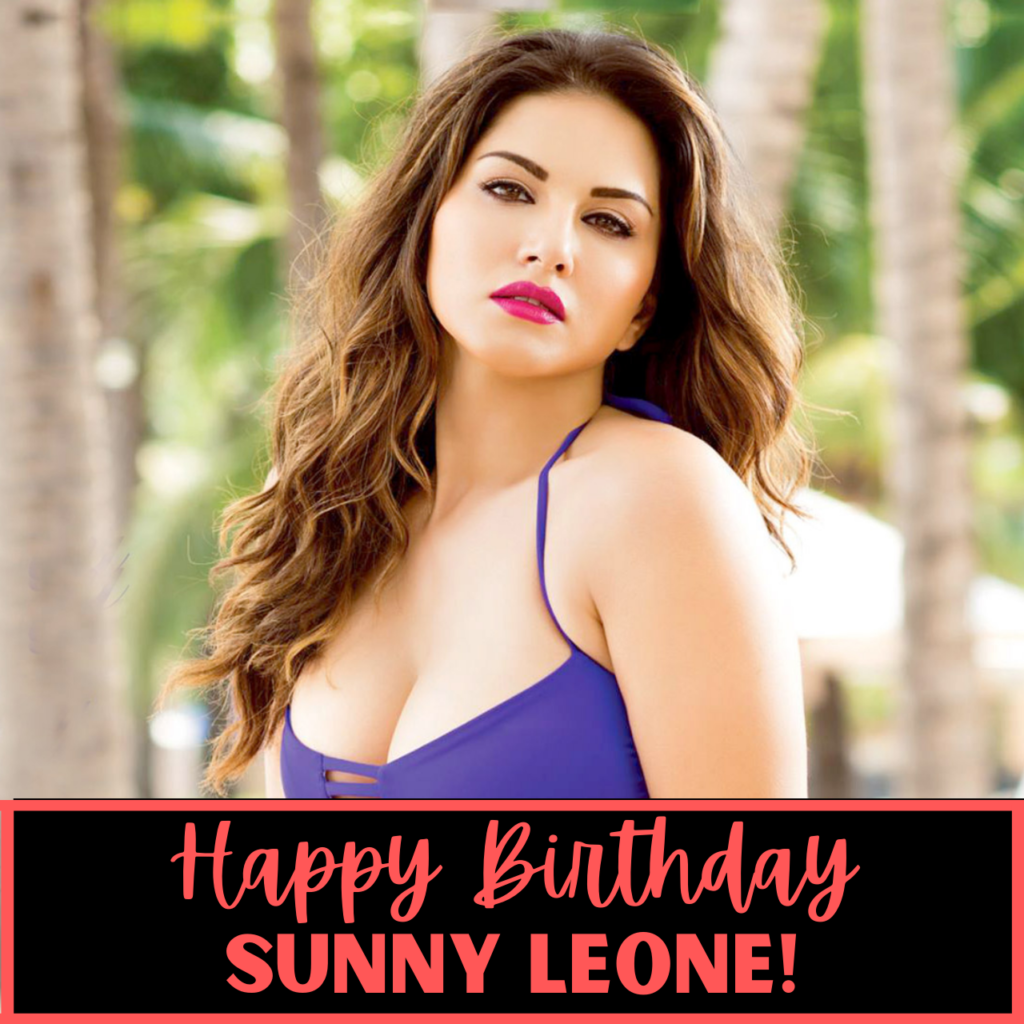 Happy Birthday Sunny Leone!