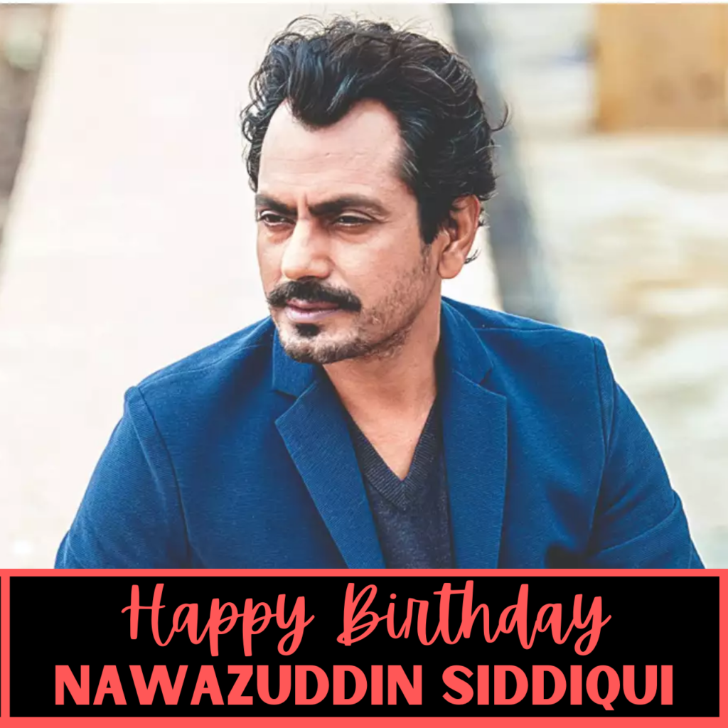 Nawazuddin Siddiqui Birthday Messages
