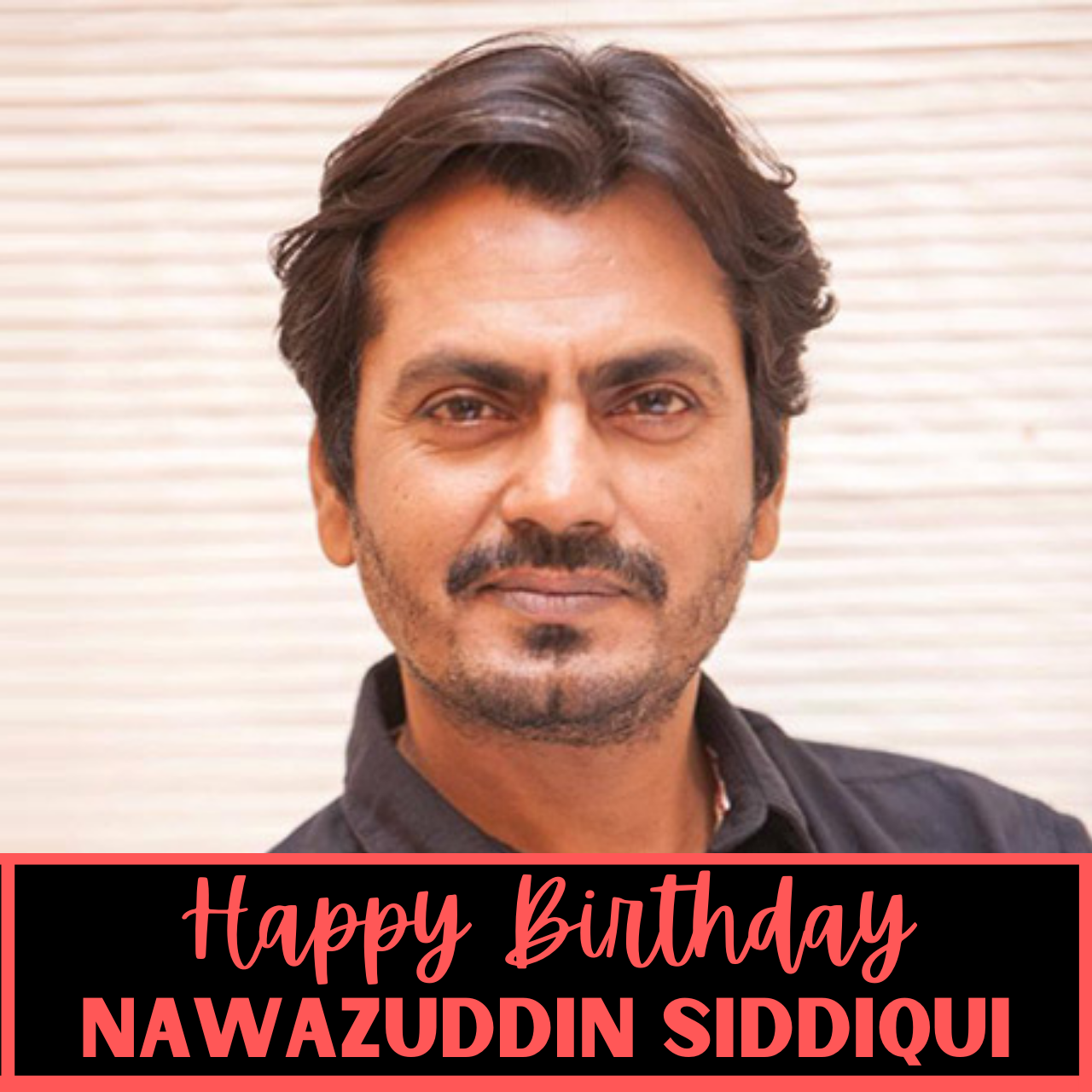 Happy Birthday Nawazuddin Siddiqui HD IMages