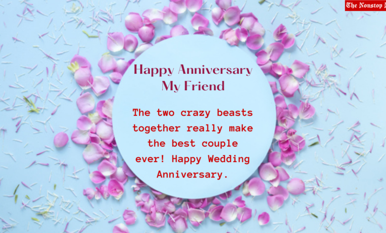 80+ Happy Wedding Anniversary Wishes and Quotes for the Friend