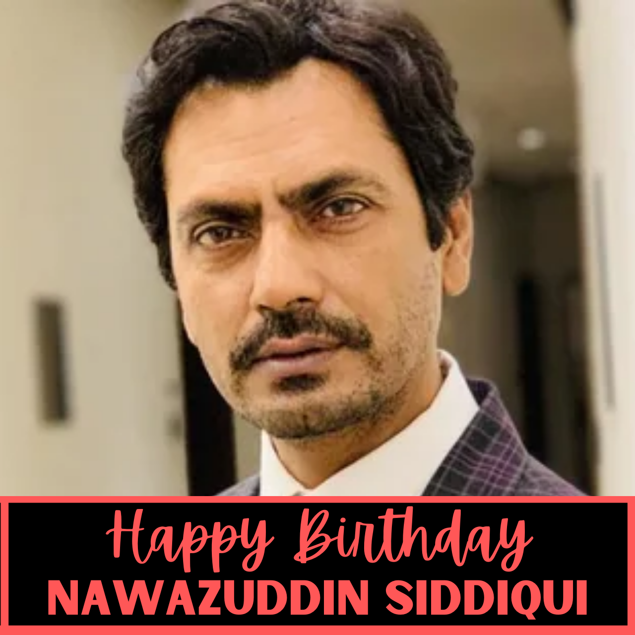 Happy Birthday Nawazuddin Siddique: Wishes, Images (photo), Quotes, Greetings, and WhatsApp Status Video