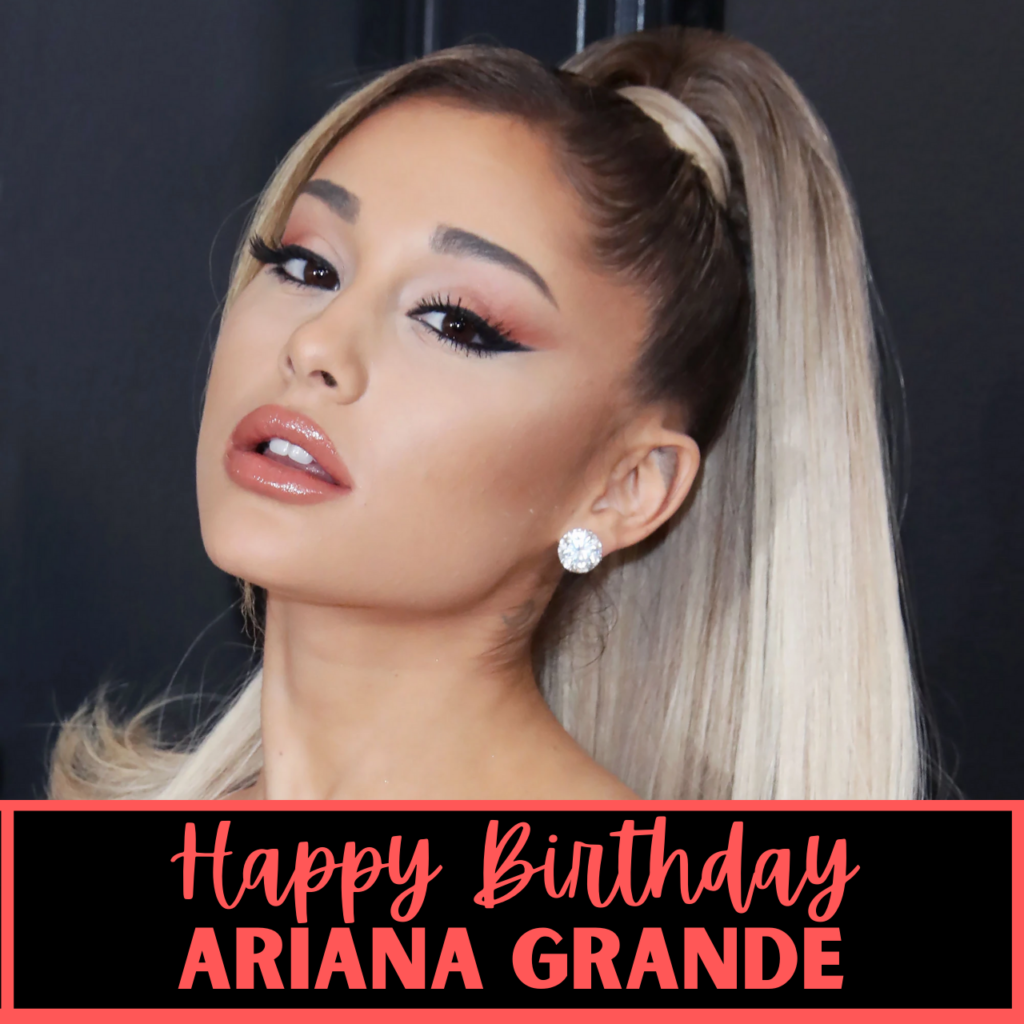 Ariana Grande Birthday