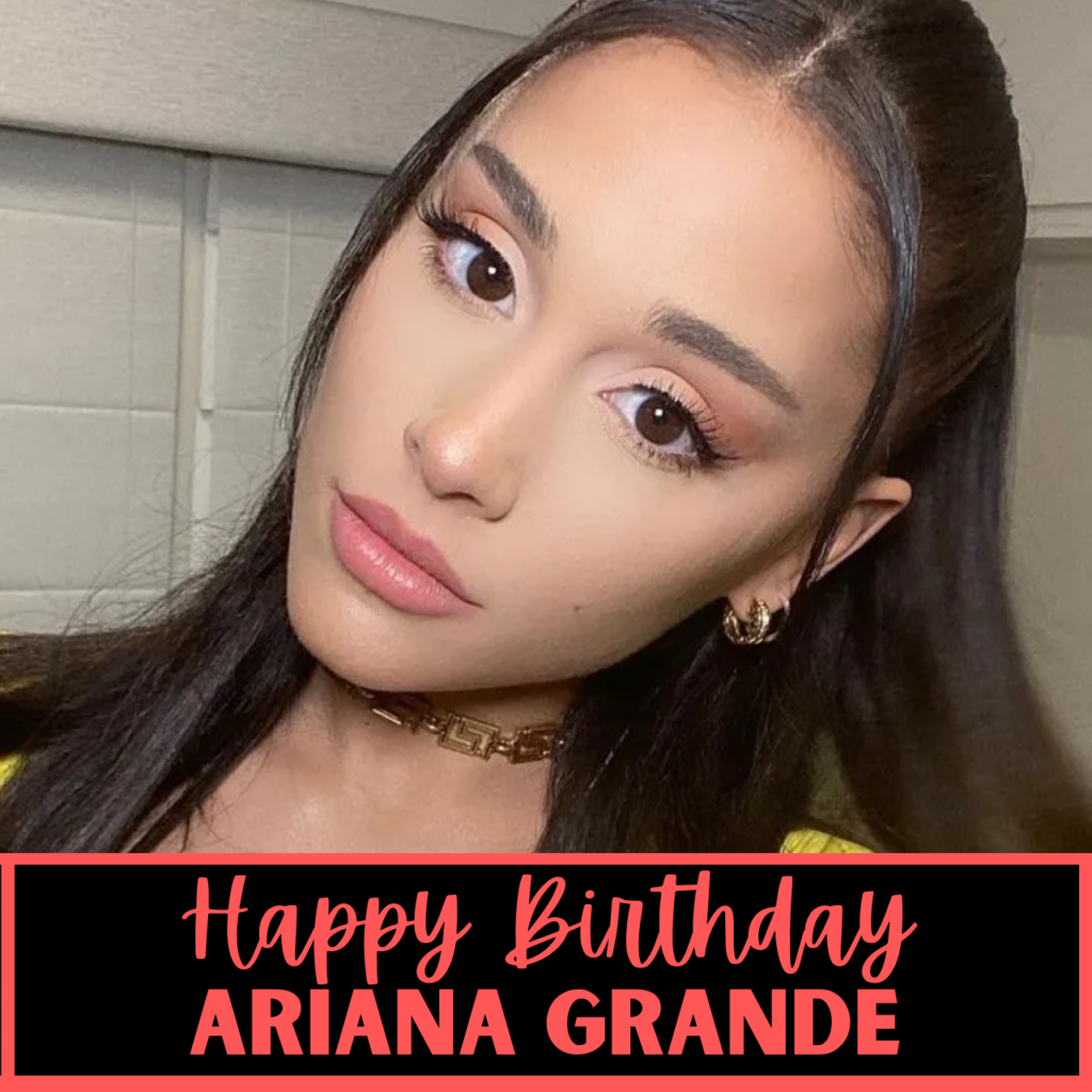 Ariana Grande Birthday wishes