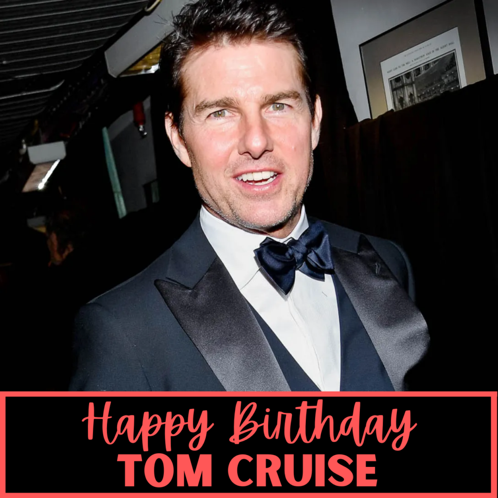 Happy Birthday Tom Cruise