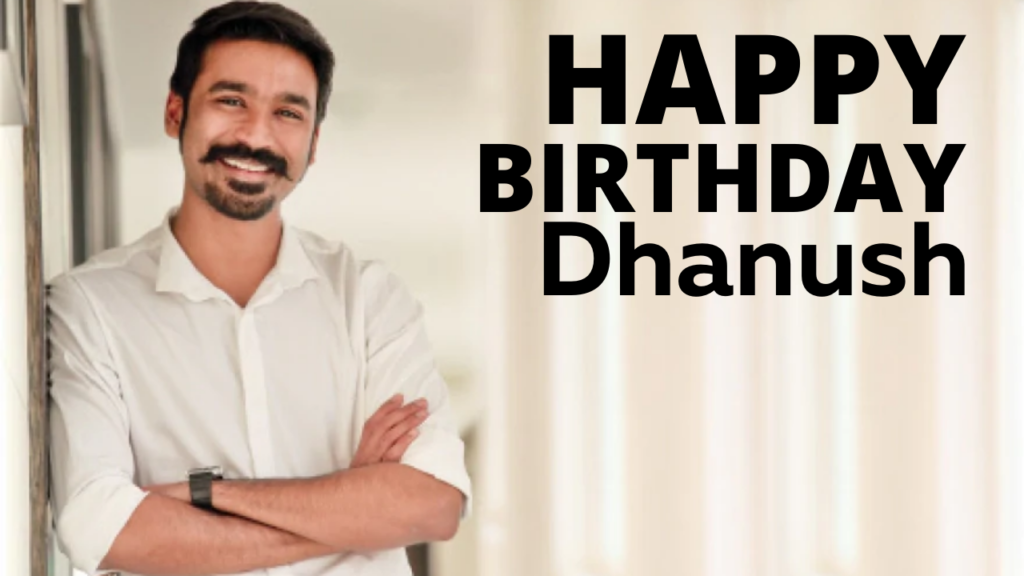 Dhanush Birthday Wishes