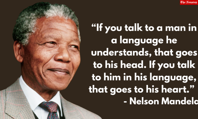 Nelson Mandela Day 2021 Top 10 Quotes by the first president of South Africa