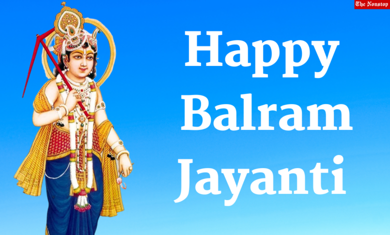 Balaram Jayanti 2021 Wishes, Quotes, Images, Messages, Greetings, and Messages to greet anyone