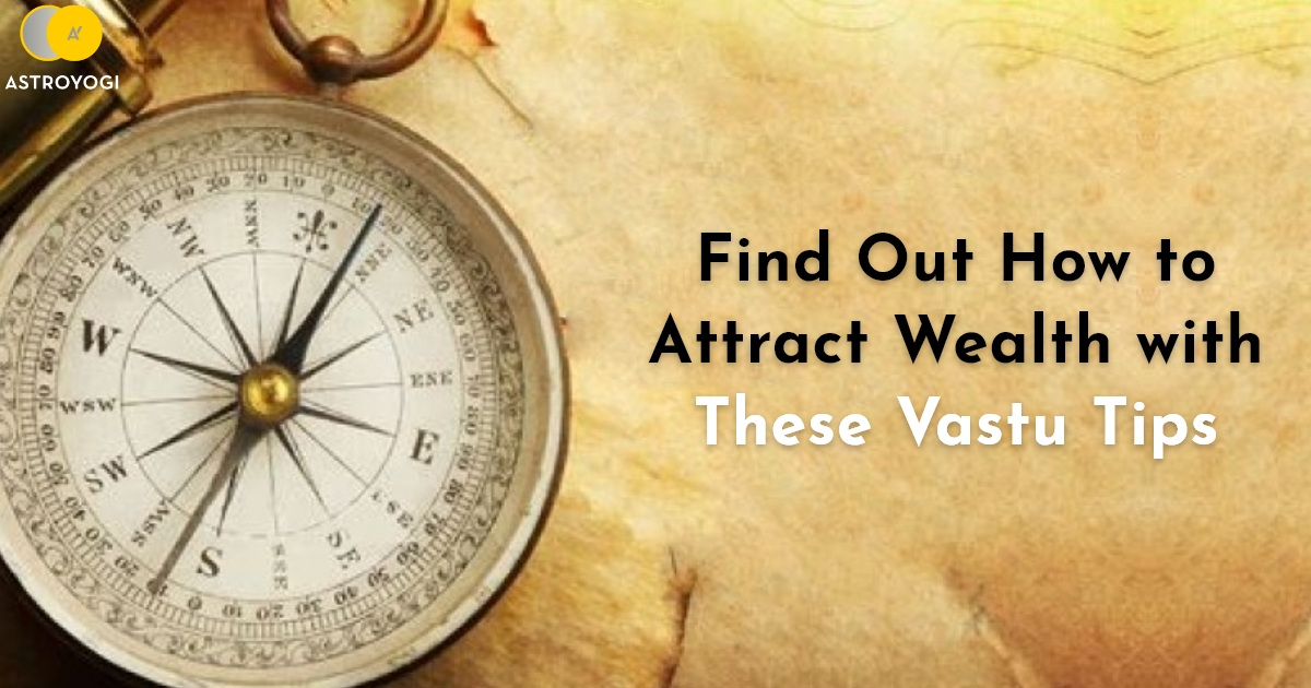 Find Out How to Attract Wealth with These Vastu Tips