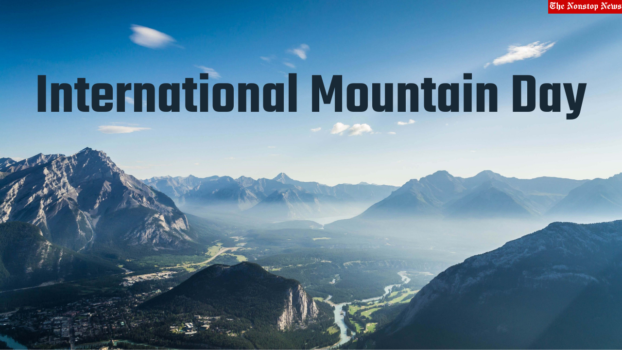 International Mountain Day 2021 Quotes, Wishes, Slogans, Messages, and Greetings to Share