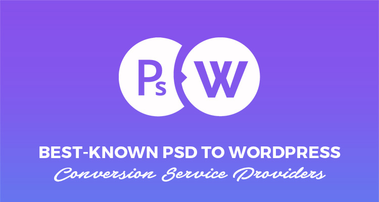 Top 10 PSD To WordPress Conversion Service Providers For 2022