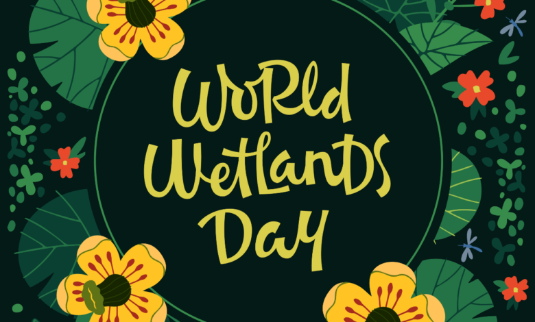 World Wetlands Day 2022 Theme, History, Significance, Importance, Celebration Activities, and More