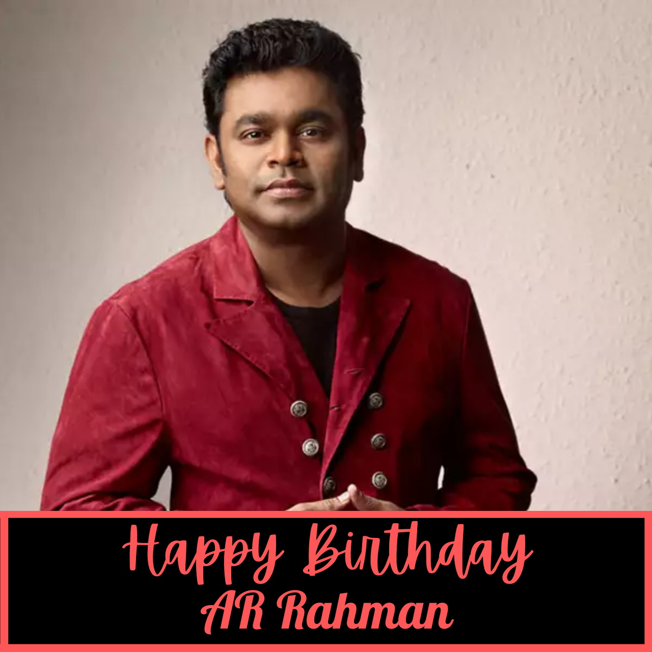 Happy Birthday AR Rahman Wishes, Quotes, HD Images, Messages, Greetings, and WhatsApp Status Video to greet "The Mozart of Madras"
