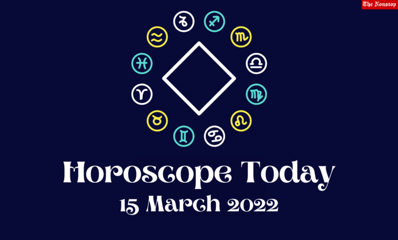 Horoscope Today: 15 March 2022, Check astrological prediction for Virgo, Aries, Leo, Libra, Cancer, Scorpio, and other Zodiac Signs #HoroscopeToday