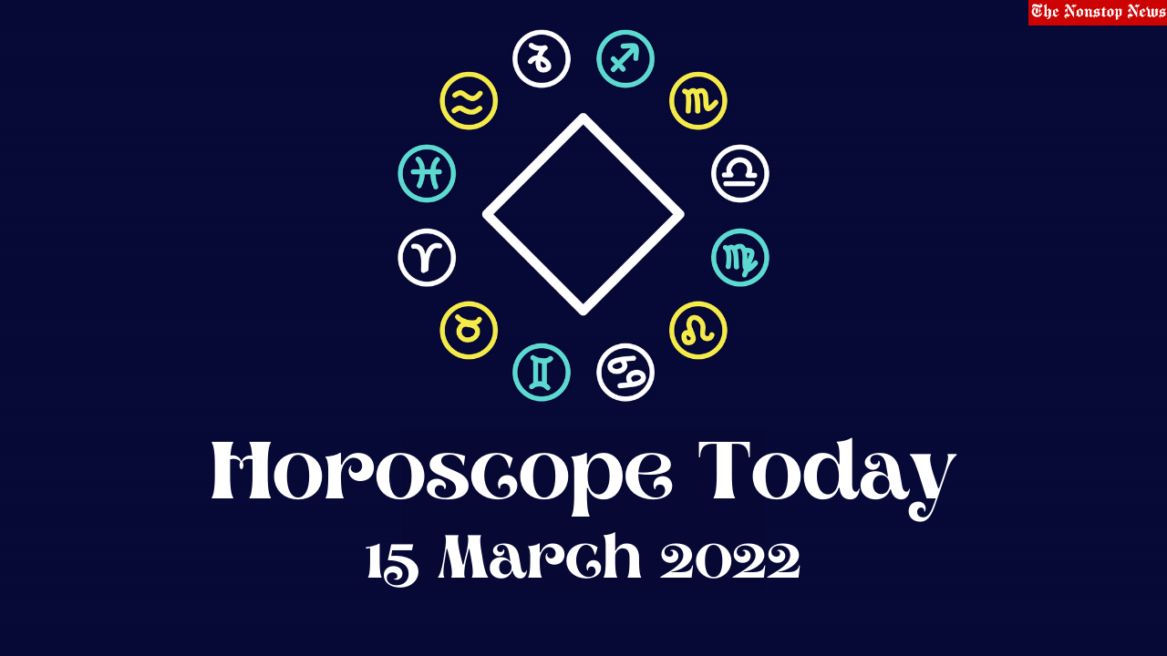 Horoscope Today: 15 March 2022, Check astrological prediction for Virgo, Aries, Leo, Libra, Cancer, Scorpio, and other Zodiac Signs #HoroscopeToday
