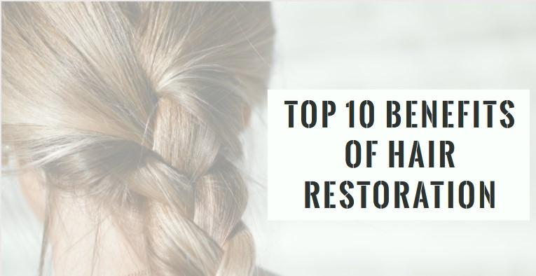 Top 10+ Benefits of Hair restoration