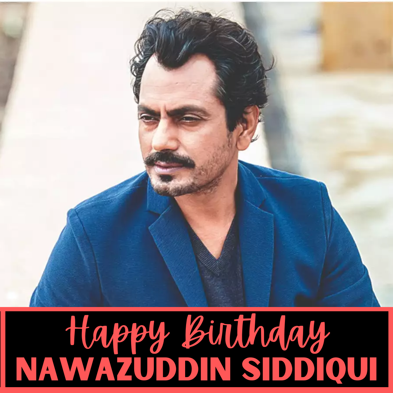 Happy Birthday Nawazuddin Siddiqui: Top Quotes, Images, Wishes, Greetings, And Posters to greet "Nawaz"