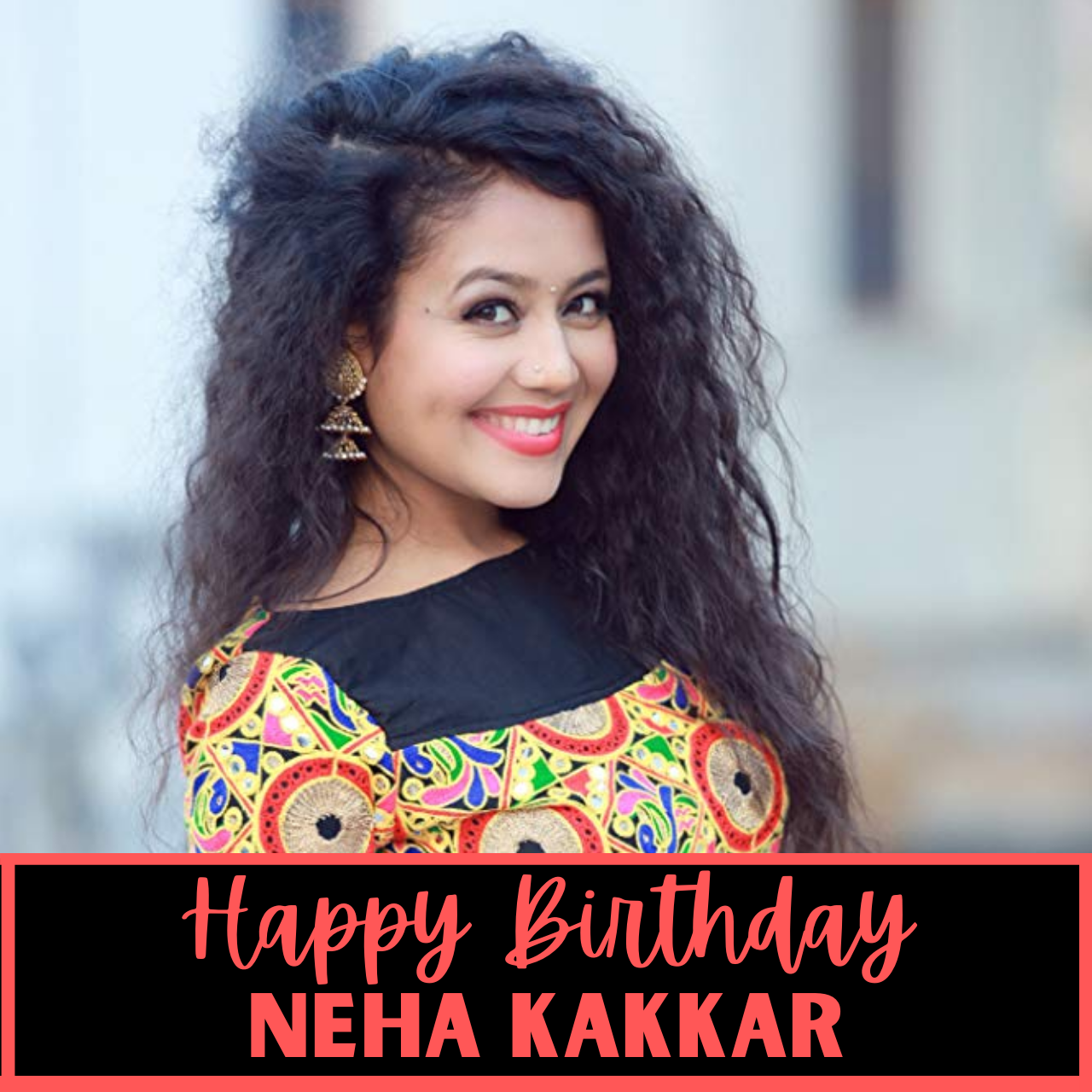 Happy Birthday Neha Kakkar: Wishes, Quotes, Images, Messages, Posters to greet Lead Female Singer