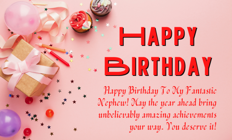 100+ Best Happy Birthday Nephew Wishes with Images: Quotes, Messages, and Greetings
