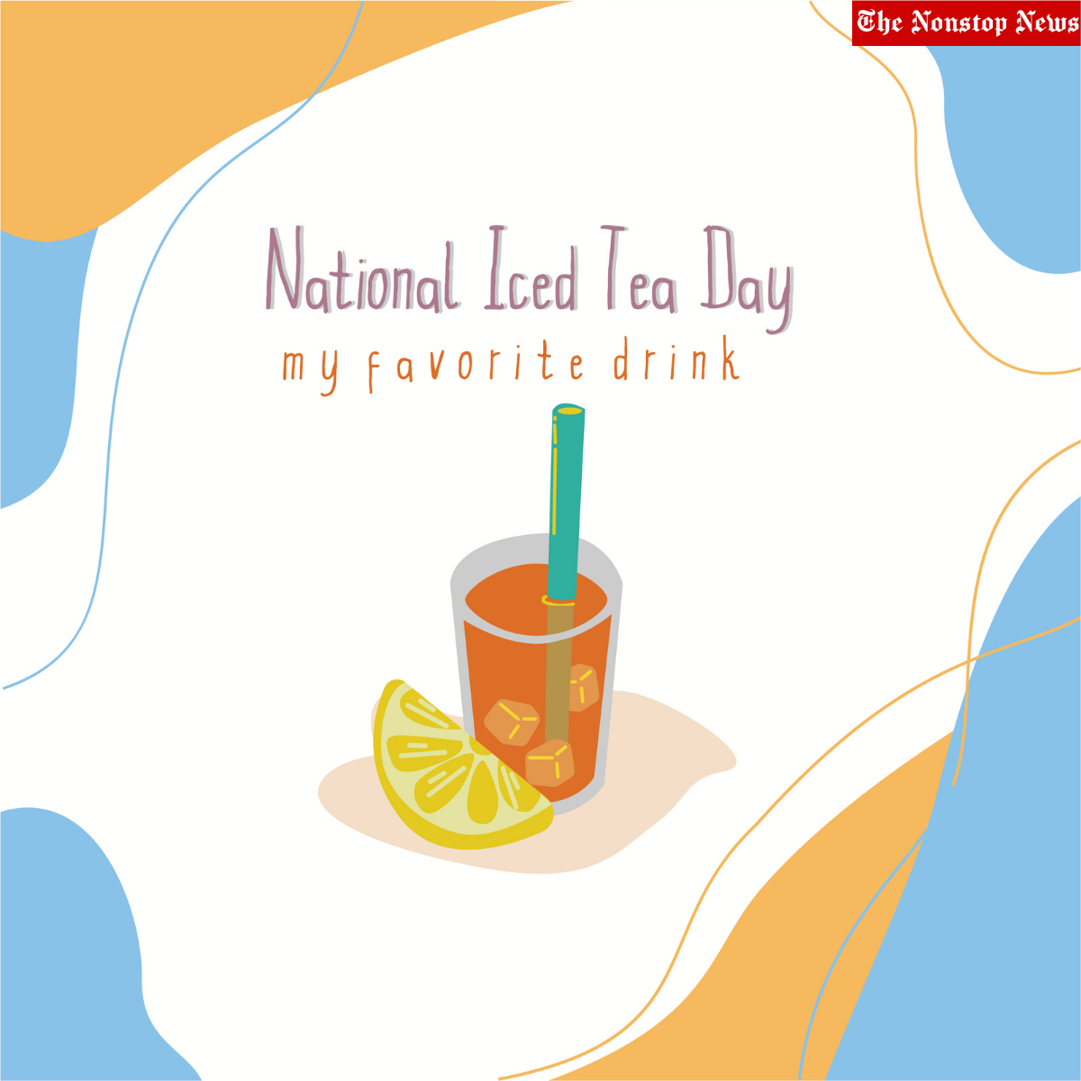 National Iced Tea Day In the United States 2022: Images, Posters, Quotes, Images, Greetings, Memes to Share