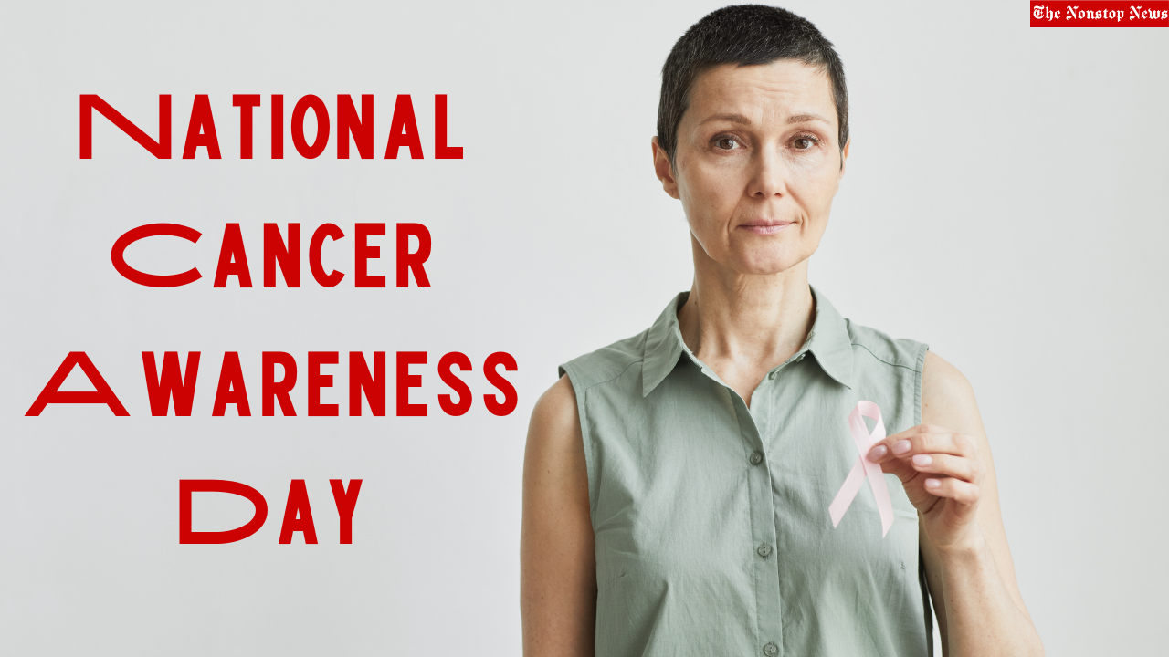National Cancer Awareness Day 2022 Theme, Wishes, Quotes, Slogans, Posters, Banners, Messages and Images