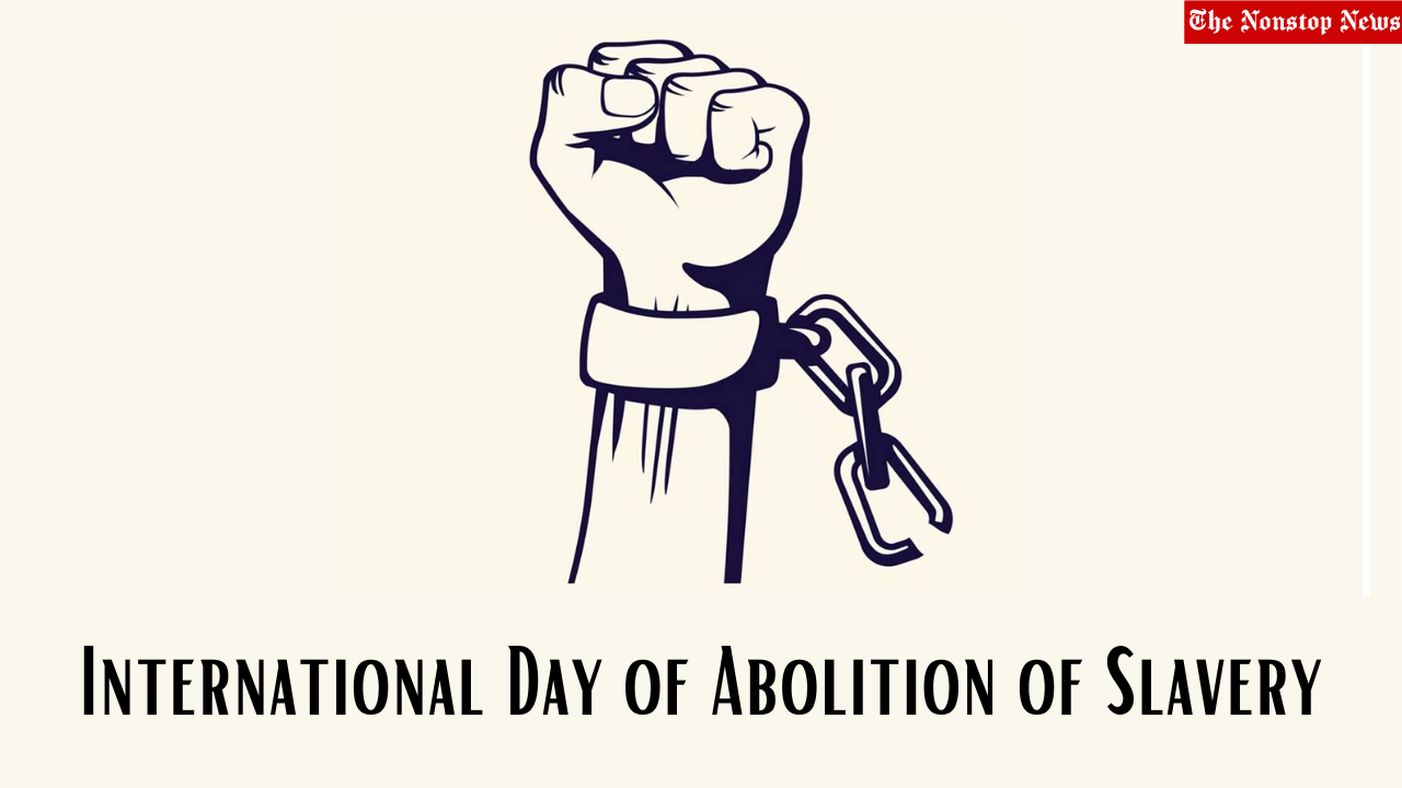 International Day for the Abolition of Slavery 2022 Slogans, Quotes, Banners, HD Images, Posters, Greetings and Messages