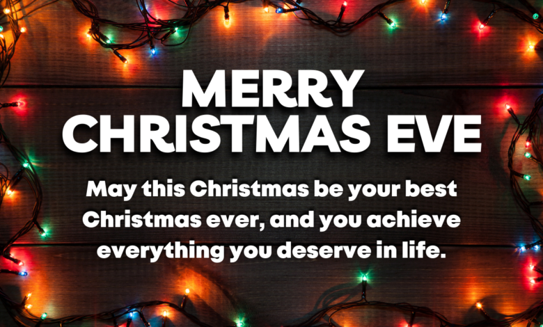 Happy Christmas Eve 2022 Quotes, Images, Wishes, Messages, Greetings, Sayings, and Captions to Share