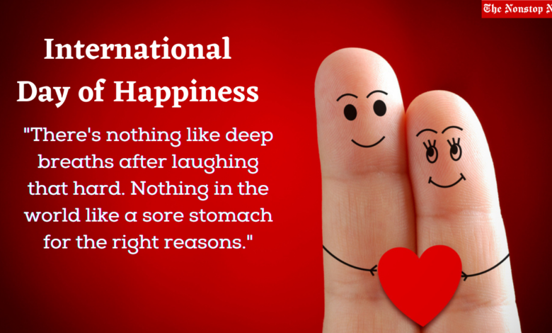 International Day of Happiness 2023 Instagram Captions, Facebook Greetings, Twitter Quotes, Messages, Images, Sayings, Greetings, Cliparts, and Wallpapers
