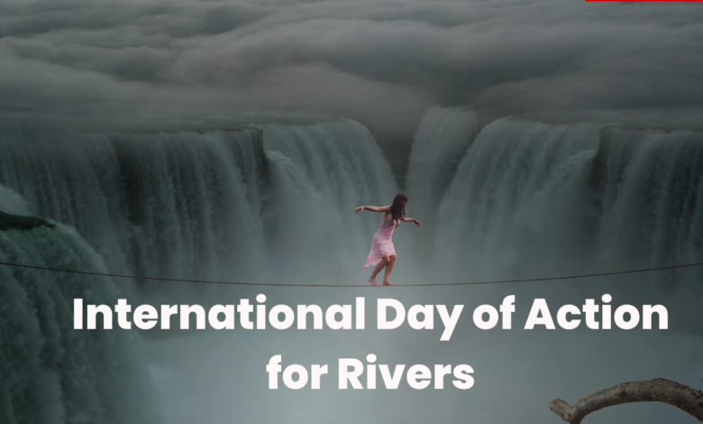 International Day of Action for Rivers 2023 Theme, Images, Quotes, Messages, Slogans, Wishes, Greetings, Banners, Posters, Cliparts and Captions