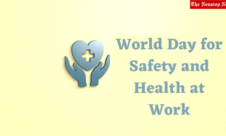 World Day for Safety and Health at Work 2023: Current Theme, Images, Messages, Quotes, Posters, Banners, Wishes, Slogans, Captions, Cliparts, Stickers and Greetings