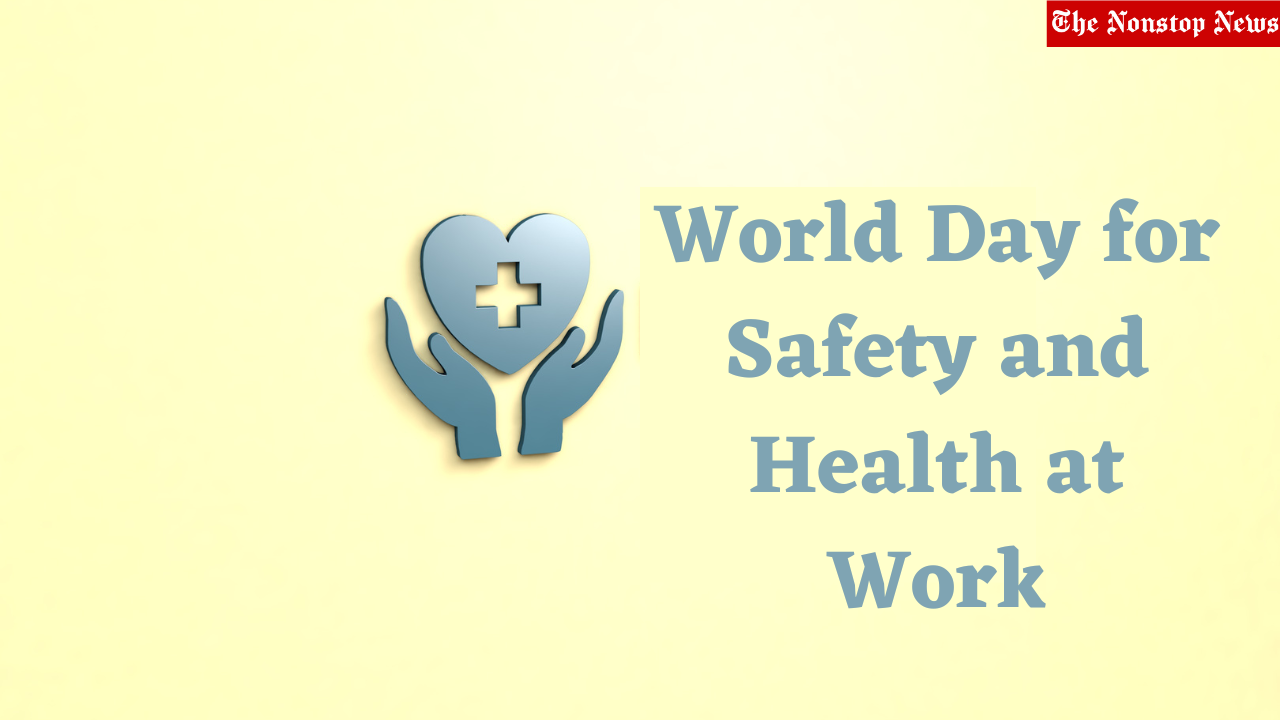 World Day for Safety and Health at Work 2023: Current Theme, Images, Messages, Quotes, Posters, Banners, Wishes, Slogans, Captions, Cliparts, Stickers and Greetings