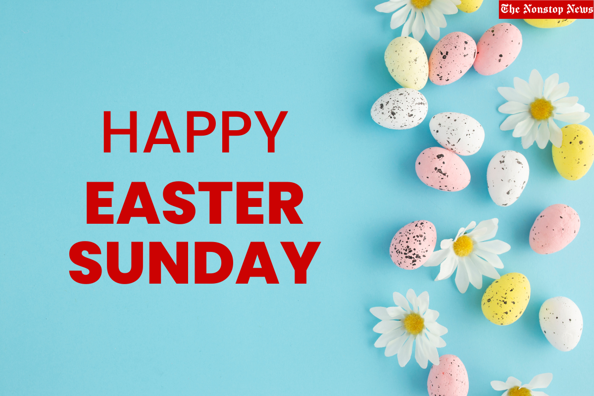Easter Sunday 2023 Messages, Images, Wishes, Quotes, Greetings, Slogangs, Phrases and Sayings