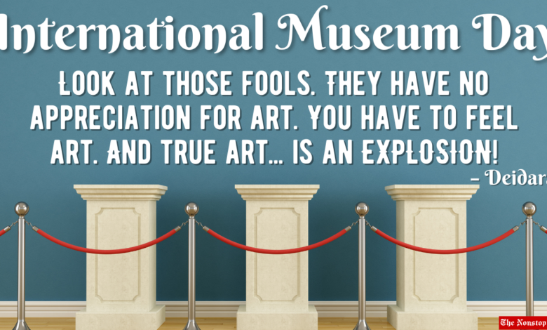 International Museum Day 2023 Current Theme, Images, Messages, Wishes, Greetings, Posters, Banners, Sayings, Shayari