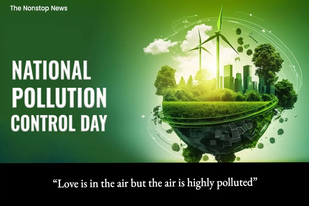 On this National Pollution Control Day, let's vow to reduce our ecological footprint and create a sustainable legacy.