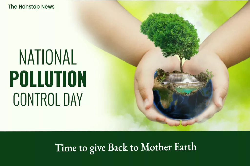 Today, let's reflect on our impact on the environment and take steps to minimize pollution. Happy National Pollution Control Day!