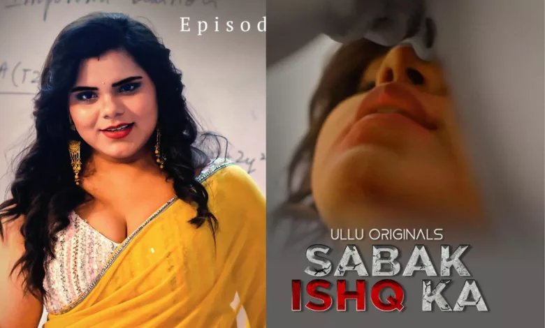 Captivating Love Drama Unveiled: Ullu's 'Sabak Ishq Ka' Hits Screens with Stellar Cast