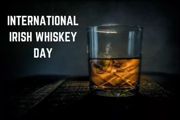International Irish Whiskey Day 2024 Theme, Quotes, Wishes, Images, Messages, Posters, Banners, Cliparts and Captions
