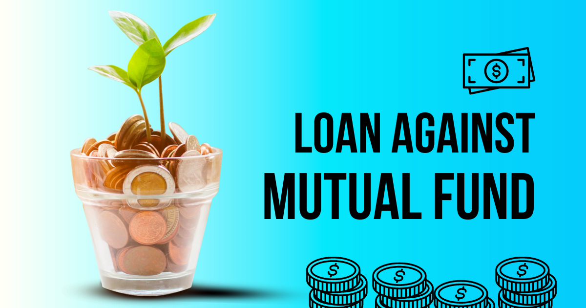 What is a Loan against Mutual Fund
